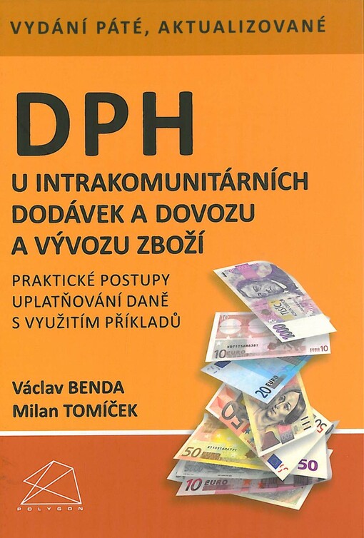 DPH u intrakomunitárních dodávek a dovozu a vývozu zboží :praktické postupy uplatňování daně s využitím příkladů