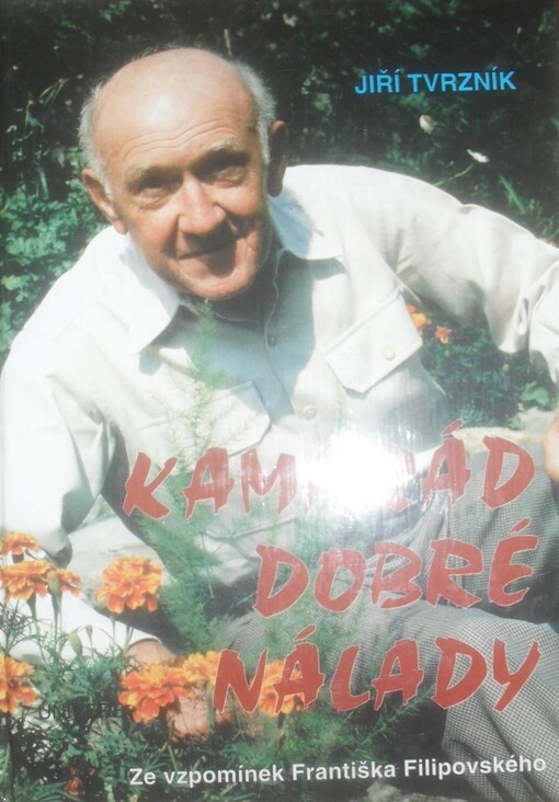 Kamarád dobré nálady: Ze vzpomínek Františka Filipovského