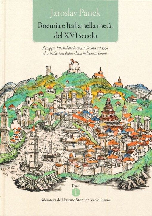 Boemia e Italia nella metà del XVI secolo :il viaggio della nobiltà boema a Genova nel 1551 e l'assimilazione della cultura italiana in Boemia