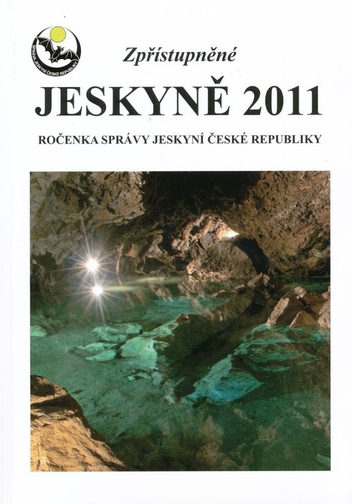 Zpřístupněné jeskyně 2011 :ročenka Správy jeskyní České republiky
