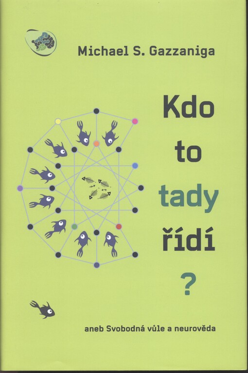 Kdo to tady řídí?, aneb, Svobodná vůle a neurověda