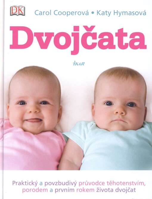 Dvojčata :praktický a povzbudivý průvodce těhotenstvím, porodem a prvním rokem života dvojčat