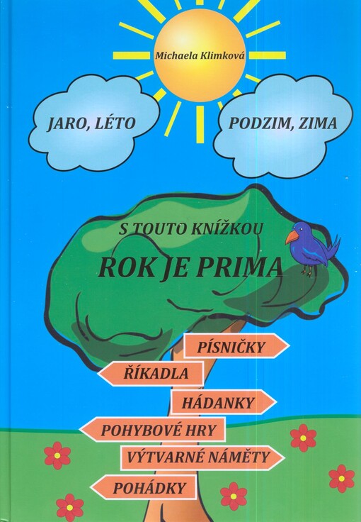 Jaro, léto, podzim, zima - s touto knížkou rok je prima :písničky, říkadla, hádanky, pohybové hry, výtvarné náměty, pohádky