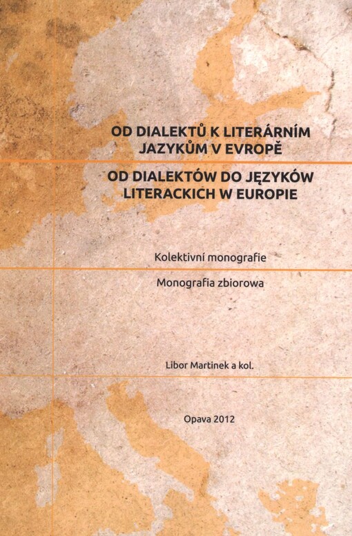 Od dialektů k literárním jazykům v Evropě :kolektivní monografie = Od dialektów do języków literackich w Europie : monografia zbiorowa