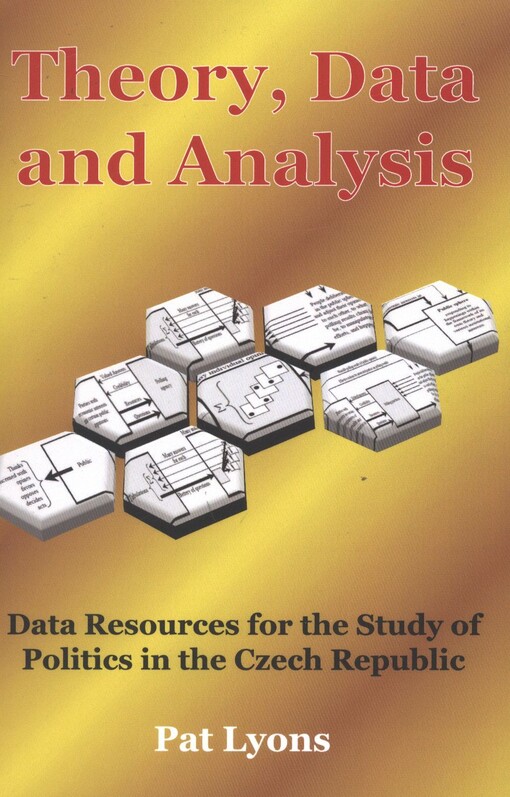 Theory, data and analysis :data resources for the study of politics in the Czech Republic