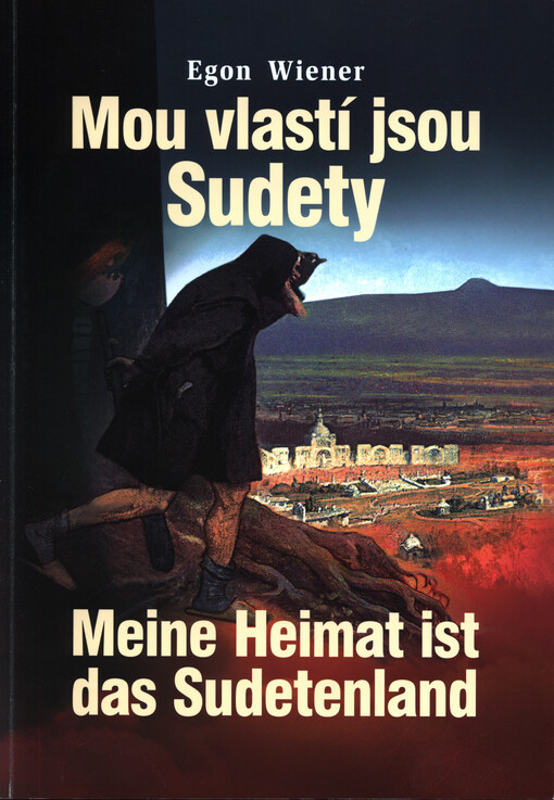 Mou vlastí jsou Sudety =Meine Heimat ist das Sudetenland
