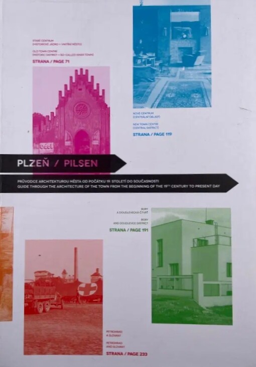 Plzeň :průvodce architekturou města od počátku 19. století do současnosti = Pilsen : guide through the architecture of the town from the beginning of the 19th century to present day