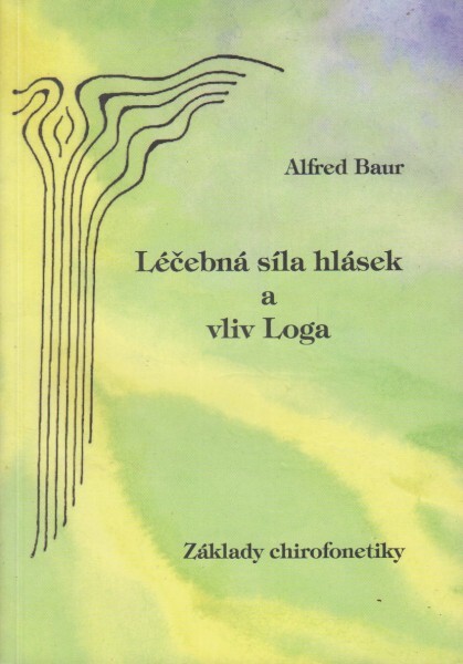Léčebná síla hlásek a vliv Loga :základy chirofonetiky