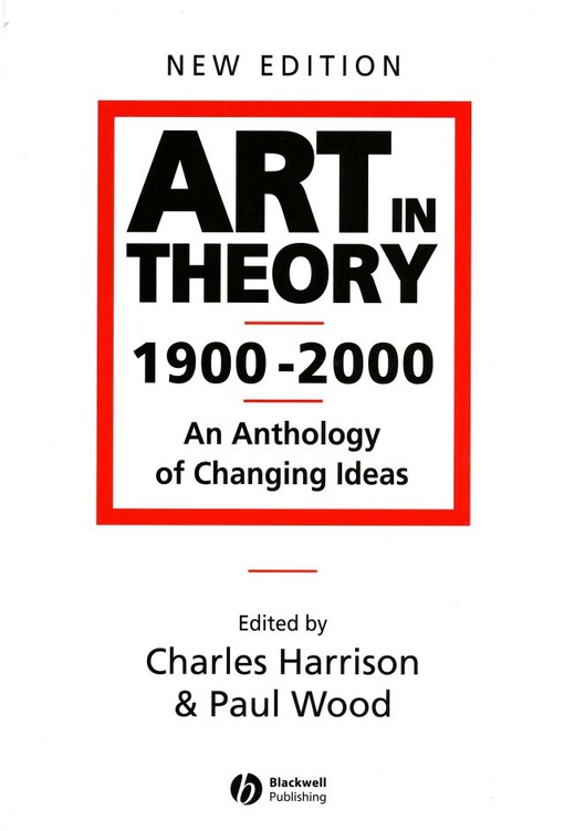 Art in theory, 1900-2000 : an anthology of changing ideas