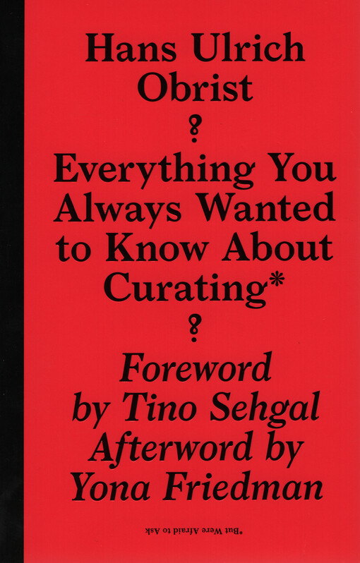 Everything you always wanted to know about curating but were afraid to ask