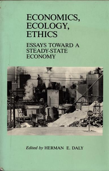 Economics, ecology, ethics :essays toward a steady-state economy