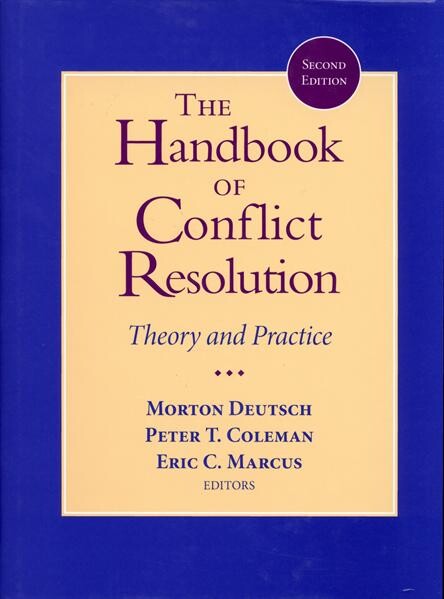 The handbook of conflict resolution : theory and practice