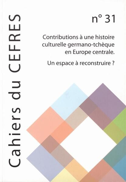 Contributions à une histoire culturelle germano-tchèque en Europe centrale : un espace à reconstruire?