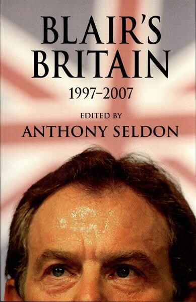 Blair's Britain, 1997-2007