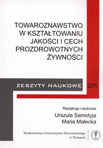 Towaroznawstwo w ksztaĹ‚ towaniu jakoĹ›ci i cech prozdrowotnych ĹĽywnoĹ›ci 