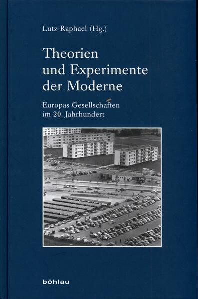 Theorien und Experimente der Moderne :Europas Gesellschaften im 20. Jahrhundert