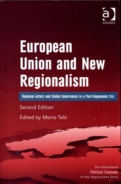 European Union and new regionalism : regional actors and global governance in a Post-hegemonic era