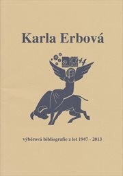 Karla Erbová :výběrová bibliografie z let 1947-2013