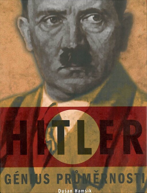 Hitler :génius průměrnosti