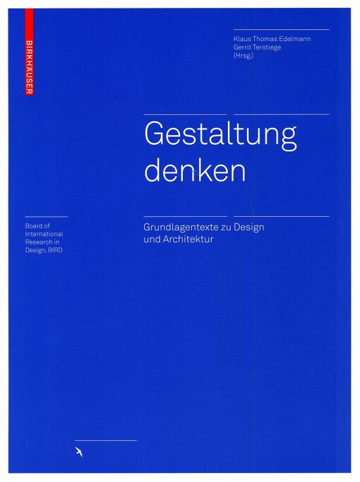 Gestaltung denken :Grundlagentexte zu Design und Architektur