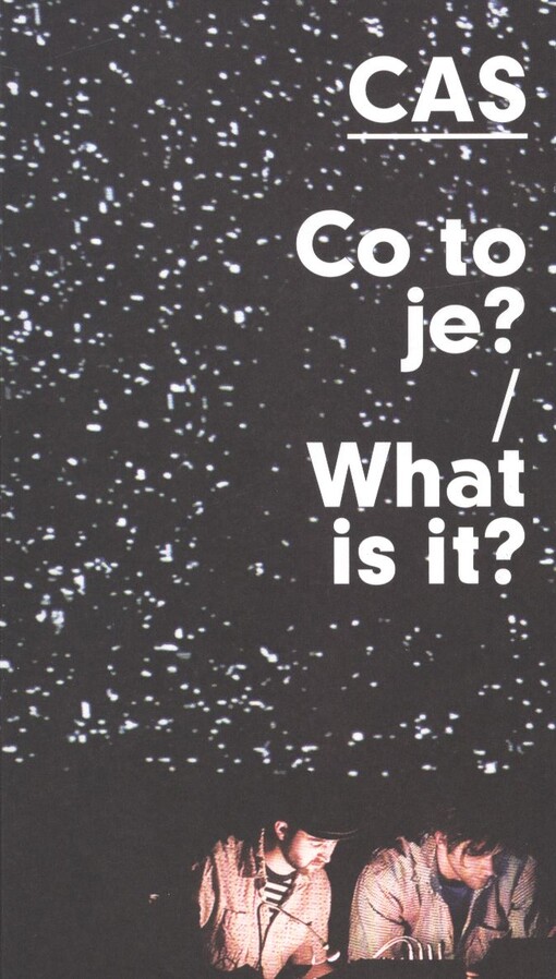 CAS :co to je? : devět let Centra audiovizuálních studií FAMU = what is it? : nine years of FAMU's Center for Audiovisual Studies : [2005-2013