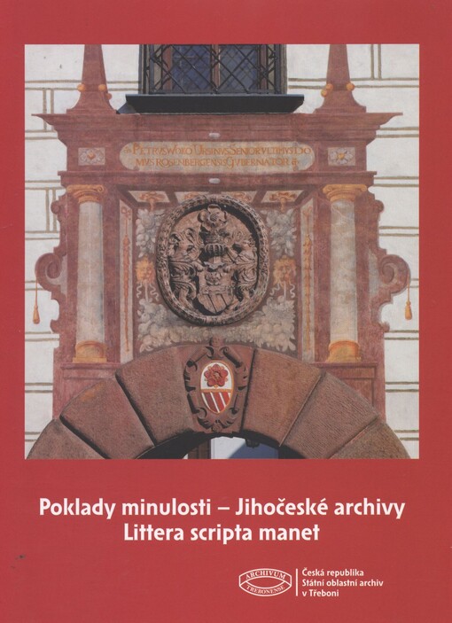 Poklady minulosti - Jihočeské archivy :littera scripta manet