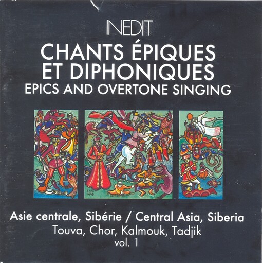 Chants Épiques Et Diphoniques - Epics And Overtone Singing, Vol. 1