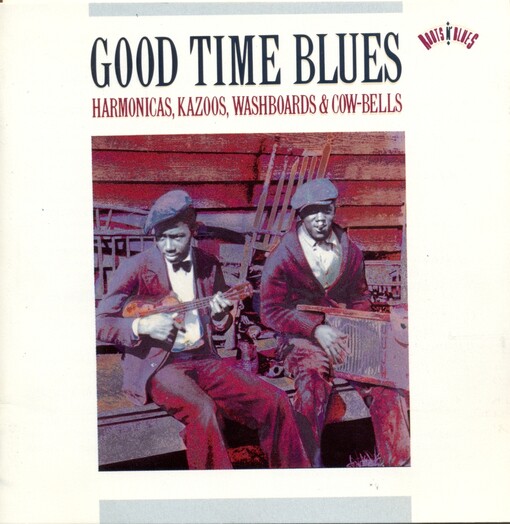 Good Time Blues: Harmonicas, Kazoos, Washboards & Cow-Bells