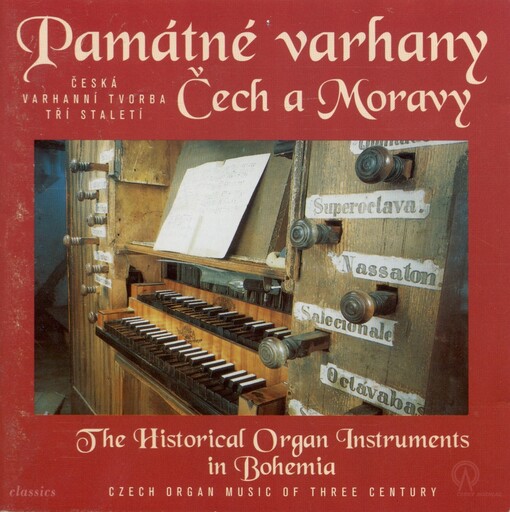 Památné varhany Čech a Moravyčeská varhanní tvorba tří staletí = Historical organ instruments in Bohemmia : czech organ music of three centuries