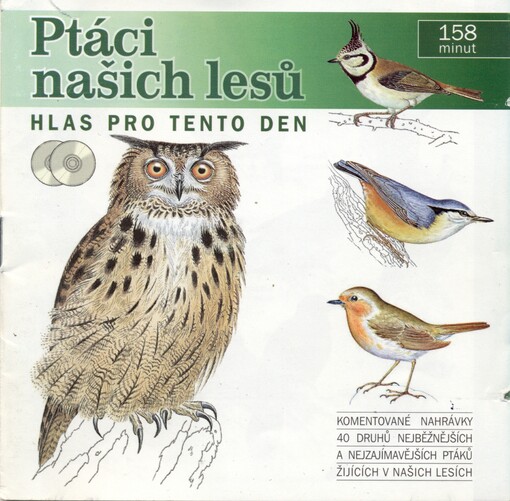 Ptáci našich lesů hlas pro tento den : komentované nahrávky 40 druhů nejběžnějších a nejzajímavějších ptáků žijících v našich lesích