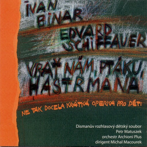 Vrať nám, ptáku, hastrmana - Ne tak docela krátká operka pro děti