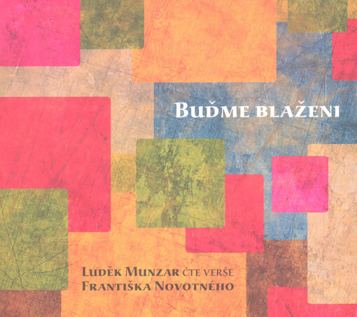 Buďme blaženi Luděk Munzar čte verše Františka Novotného