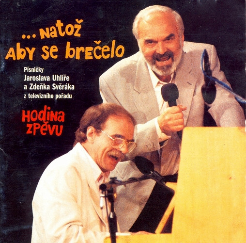 ...natož aby se brečelo písničky Jaroslava Uhlíře a Zdeňka Svěráka z televizního pořadu Hodina zpěvu