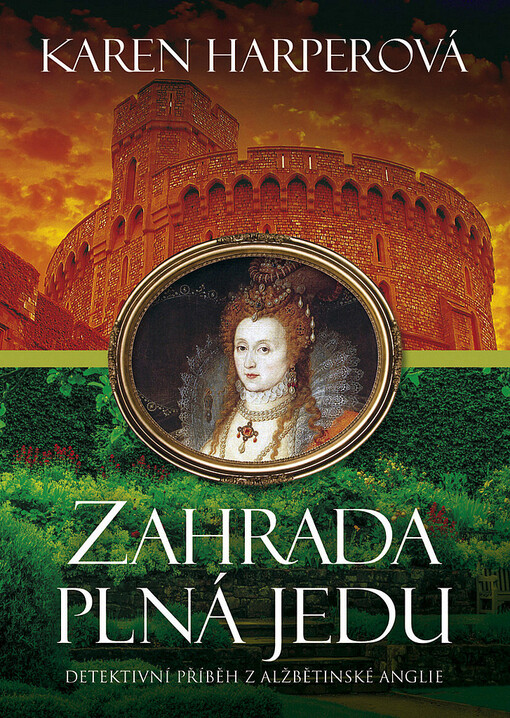 Zahrada plná jedu :detektivní příběh z alžbětinské Anglie