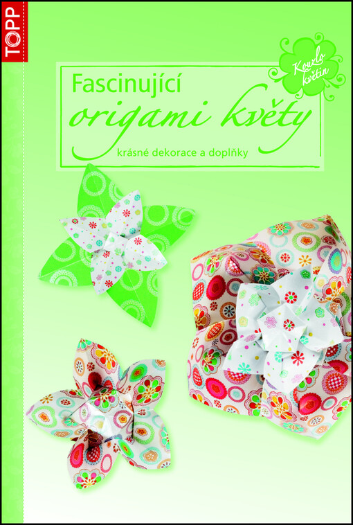 Fascinující origami květy :krásné dekorace a doplňky