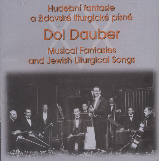 Dol Dauber: hudební fantazie a židovské liturgické písně = Musical fantasies and jewish liturgical songs