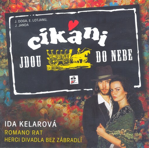 Cikáni jdou do nebe [2004] Hudba z muzikálu Divadla Bez zábradlí