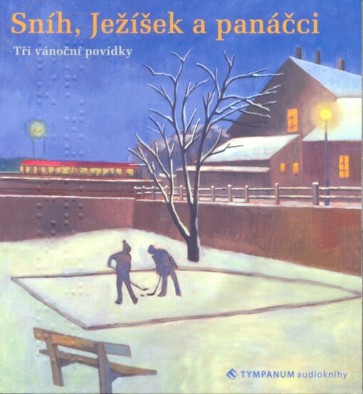 Sníh, Ježíšek a panáčci tři vánoční povídky