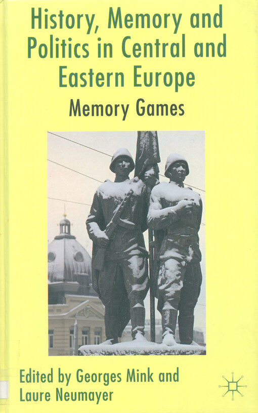 History, memory and politics in Central and Eastern Europe : memory games