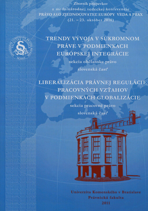 Trends in the development of private law in the context of European unification :section of civil law : English part ; Liberalization of labour relations regulation in the process of globalization : section of labour law : English part : collection of papers from the International scholastic conference Law as a unifying factor of Europe - jurisprudence and practice