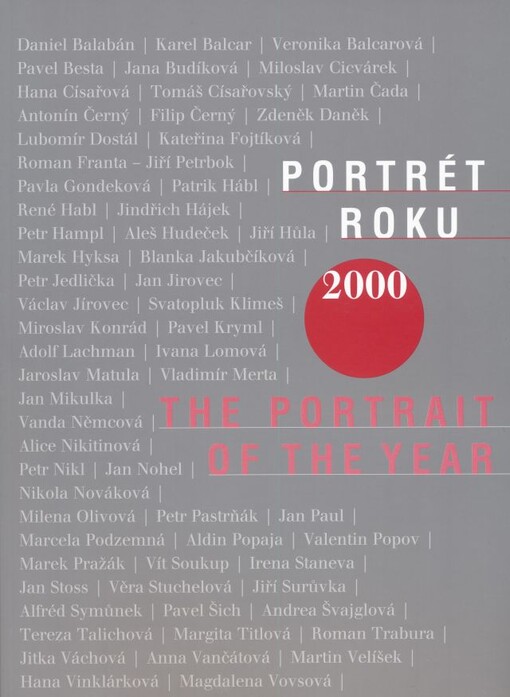 Portrét roku 2000 = The portrait of the year 2000 : [katalog k výstavě Galerie U bílého jednorožce Klatovy 25.11.2000-21.1.2001 a Galerie Emila Filly Ústí nad Labem 7.1-2.3.2001]
