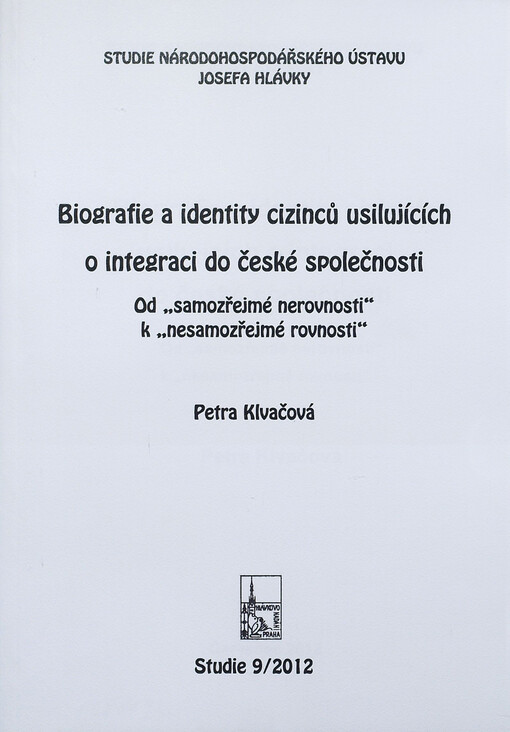 Biografie a identity cizinců usilujících o integraci do české společnosti :od 