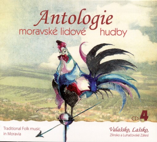 Antologie moravské lidové hudby. 4, Valašsko, Lašsko, Zlínsko a Luhačovické Zálesí Traditional folk music in Moravia