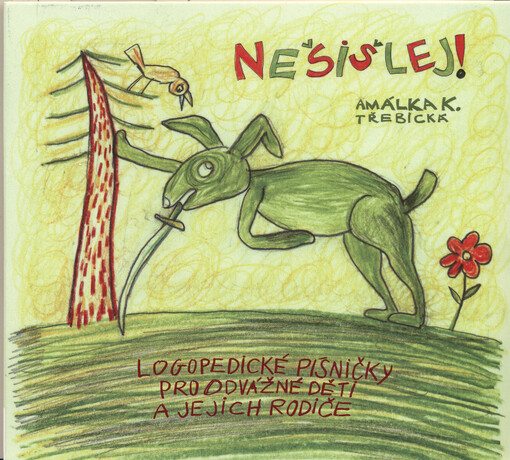 Nešišlej!logopedické písničky pro odvážné děti a jejich rodiče