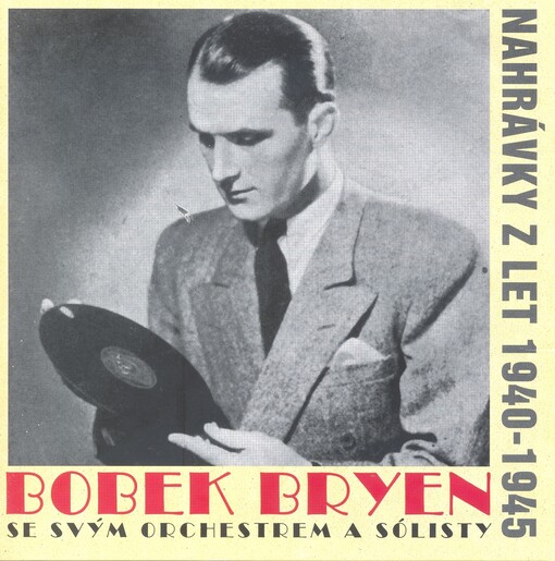 Bobek Bryen se svým orchestrem a sólistynahrávky z let 1940-1945