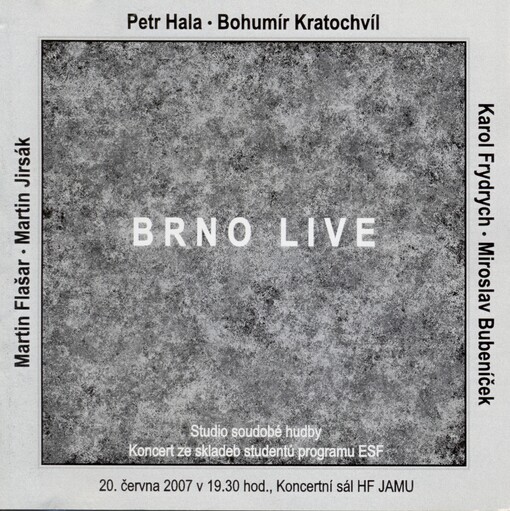 Brno live Studio soudobé hudby : koncert ze skladeb studentů programu ESF, 20. června 2007 v 19.30 hod., Koncertní sál HF JAMU