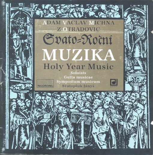 Svatoroční muzika,aneb, Sváteční kancionál ke Cti a Chvále Svatých milých Božích = Holy year music : výběr