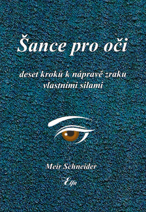 Šance pro oči :deset kroků k nápravě zraku vlastními silami