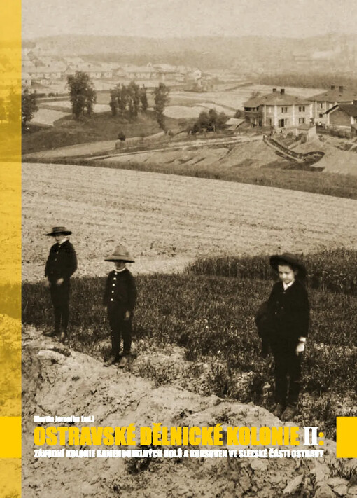 Ostravské dělnické kolonie.II,Závodní kolonie kamenouhelných dolů a koksoven ve slezské části Ostravy