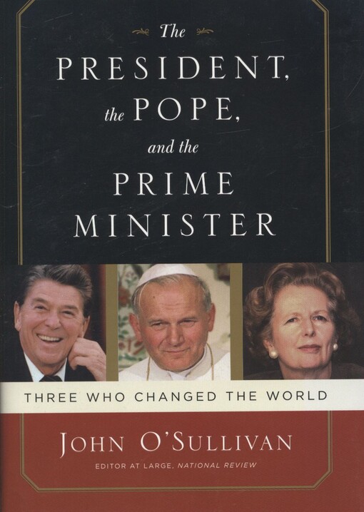 The president, the pope, and the prime minister :three who changed the world